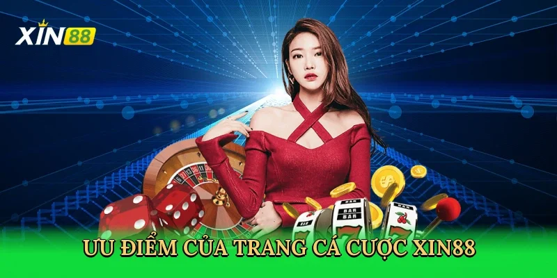 uu-diem-cua-trang-ca-cuoc-xin88