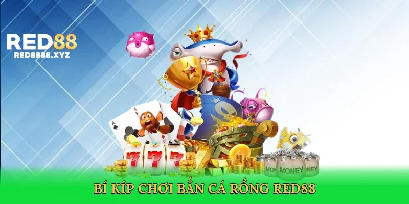 bi-kip-choi-ban-ca-rong-red88-4