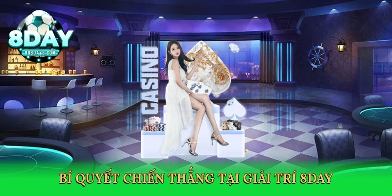 Bí quyết chiến thắng tại giải trí 8day