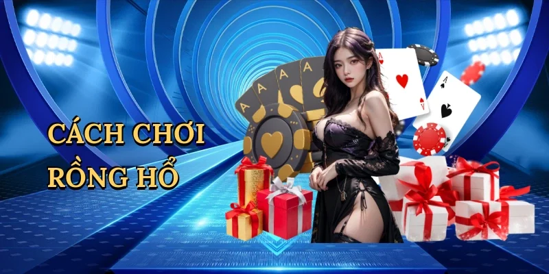 Cách chơi Rồng Hổ