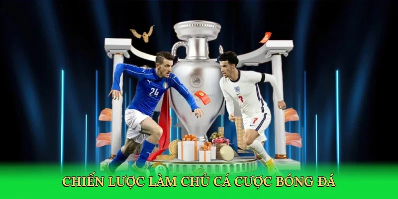 Chiến lược làm chủ cá cược bóng đá