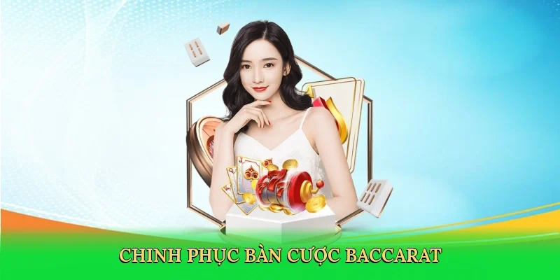 Chinh phục bàn cược baccarat