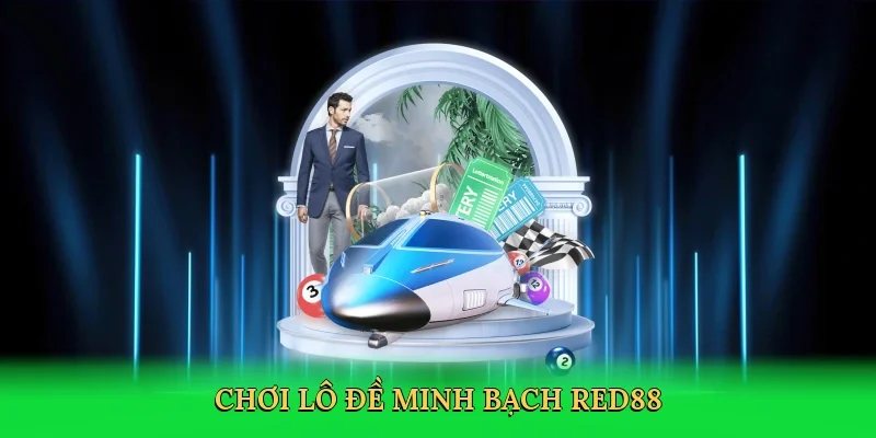 Chơi lô đề minh bạch Red88