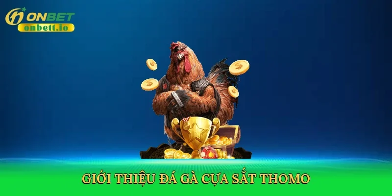 Giới thiệu Đá gà cựa sắt Thomo