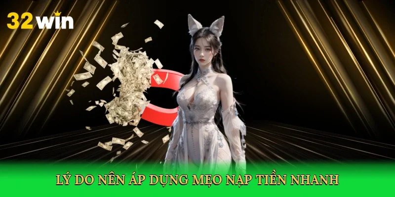 ly-do-nen-ap-dung-meo-nap-tien-nhanh-3