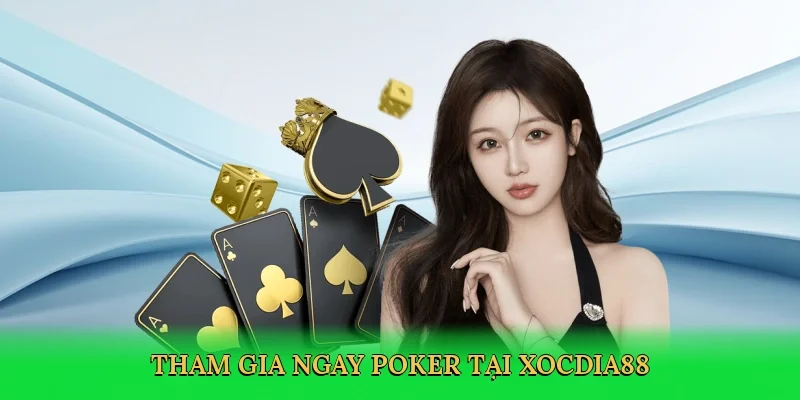 Tham gia ngay poker tại Xocdia88