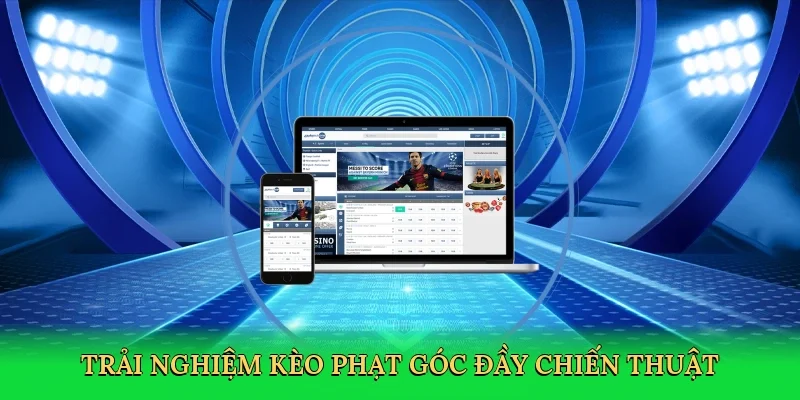Trải nghiệm kèo phạt góc đầy chiến thuật