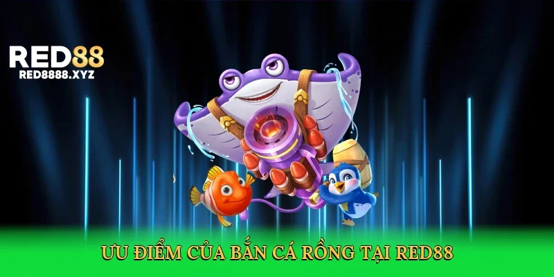 uu-diem-cua-ban-ca-rong-tai-red88-3