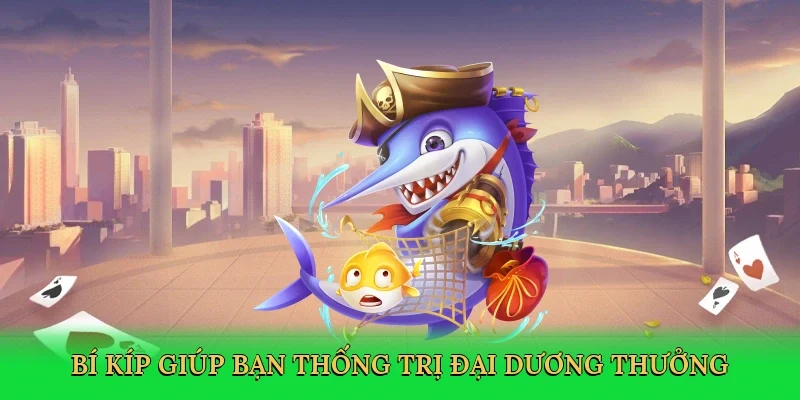 Bí kíp giúp bạn thống trị đại dương thưởng