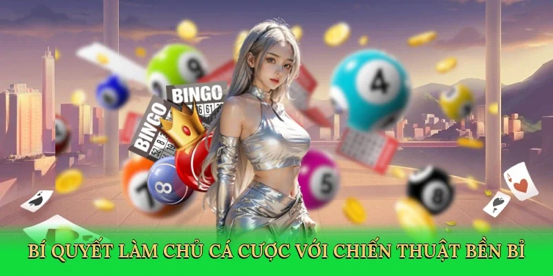 Bí quyết làm chủ cá cược với chiến thuật bền bỉ
