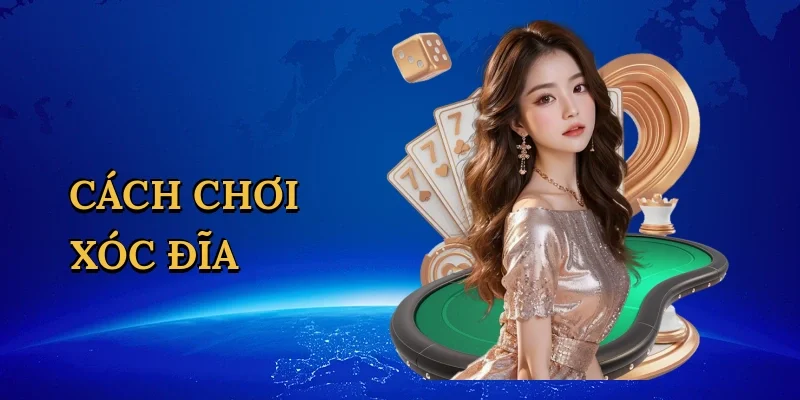 Cách chơi xóc đĩa
