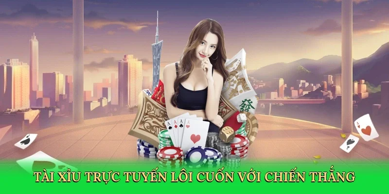 Tài xỉu trực tuyến lôi cuốn với chiến thắng chắc chắn